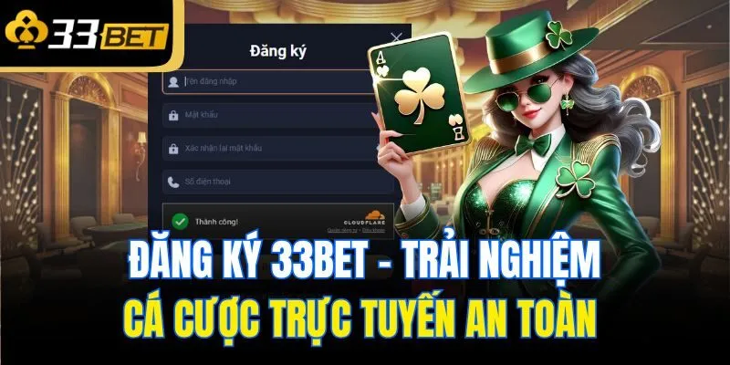 dang ky 33bet trai nghiem ca cuoc truc tuyen an toan