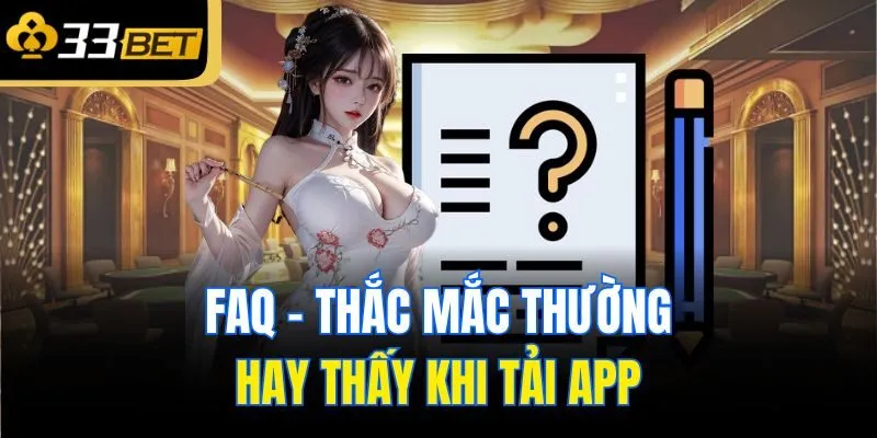 FAQ - Thắc mắc thường hay thấy khi tải app