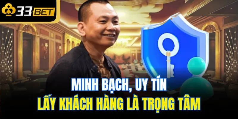 Minh bạch, uy tín, lấy khách hàng là trọng tâm