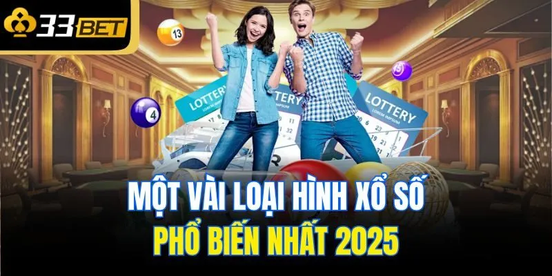 Một vài loại hình xổ số phổ biến nhất 2025