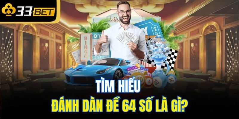 Tìm hiểu đánh dàn đề 64 số là gì?