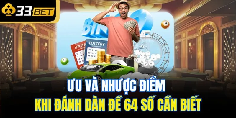 Ưu và nhược điểm khi đánh dàn đề 64 số cần biết